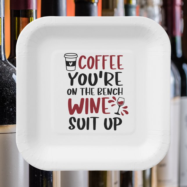 Coffee You're on the Bench Wine Suit Up Funny  Paper Plates (Creator Uploaded)