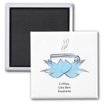 Coffee Zen Magnet by pigswingproductions at Zazzle