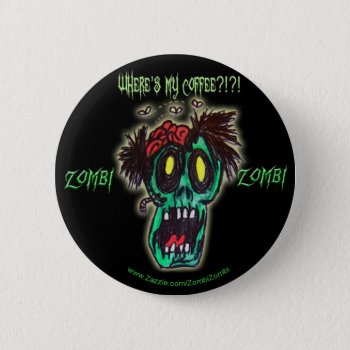 Coffee Zombie Pinback Button by ZombiZombi at Zazzle