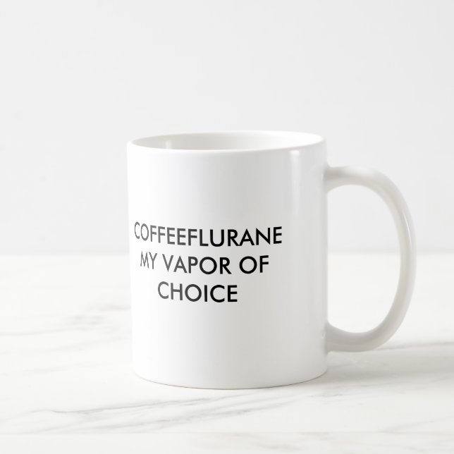 COFFEEFLURANEMY VAPOR OF CHOICE, COFFEEFLURANEM... COFFEE MUG (Right)