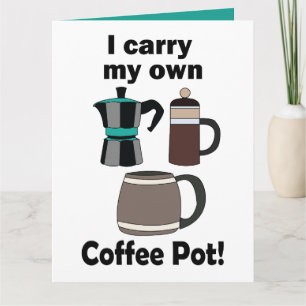 Coffeepot I Carry My Own Coffee Pot Coffee Lover Card
