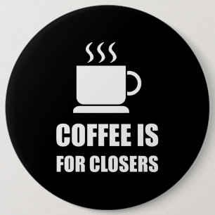 Coffees For Closers Sales Rep Funny Button