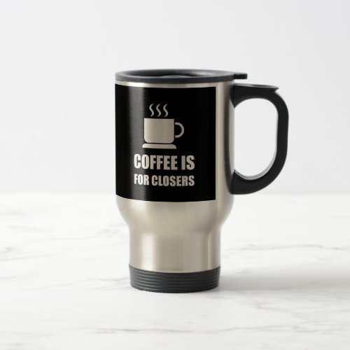 Coffees For Closers Sales Rep Funny Travel Mug