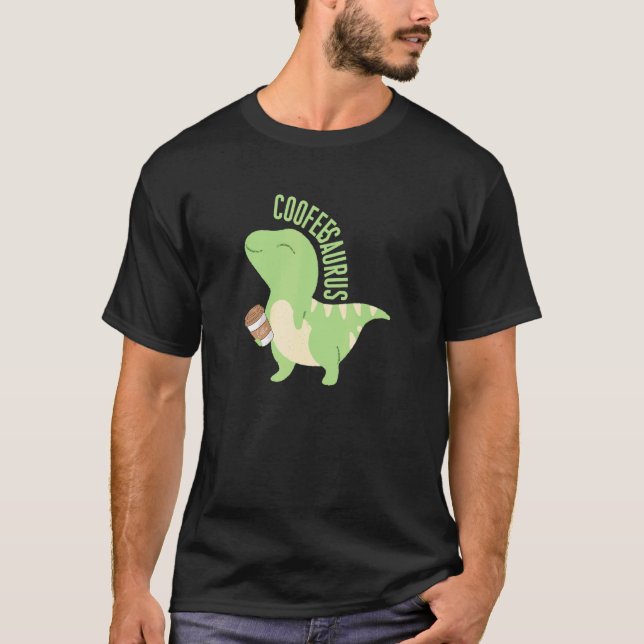 Coffeesaurus Coffee  Dinosaur Cute Dino Caffeine L T-Shirt (Front)