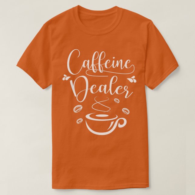 Coffein Dealer for Barista and Coffee Lover T-Shirt (Design Front)