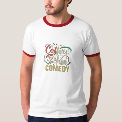 Coffers of comedy T_Shirt