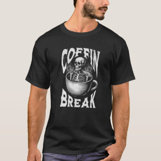 Coffin Break Funny Halloween Skeleton in Coffee Cu T-Shirt