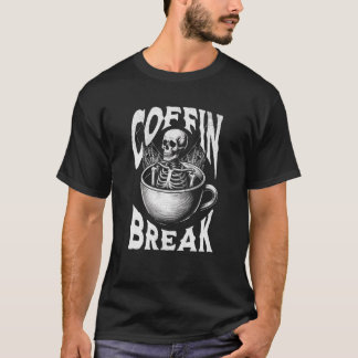 Coffin Break Funny Halloween Skeleton in Coffee Cu T-Shirt