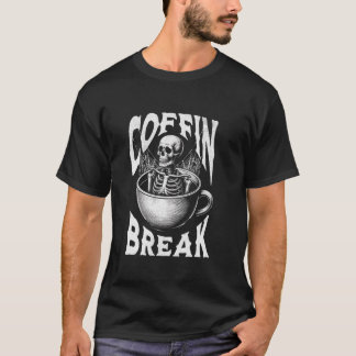 Coffin Break Funny Halloween Skeleton in Coffee Cu T-Shirt