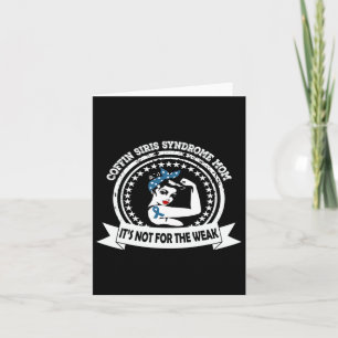 Coffin Siris Syndrome Mom Not For The Weak Awarene Card