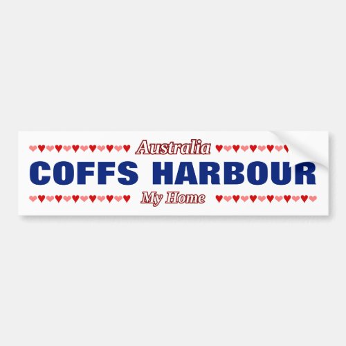 COFFS HARBOUR _ My Home _ Australia Hearts Bumper Sticker