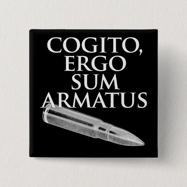 Cogito, Ergo Sum Armatus Pinback Button (Front)