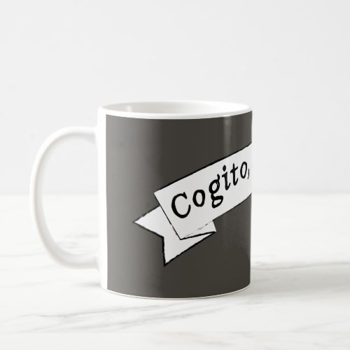 Cogito ergo sum _ I think therefore I am Coffee Mug