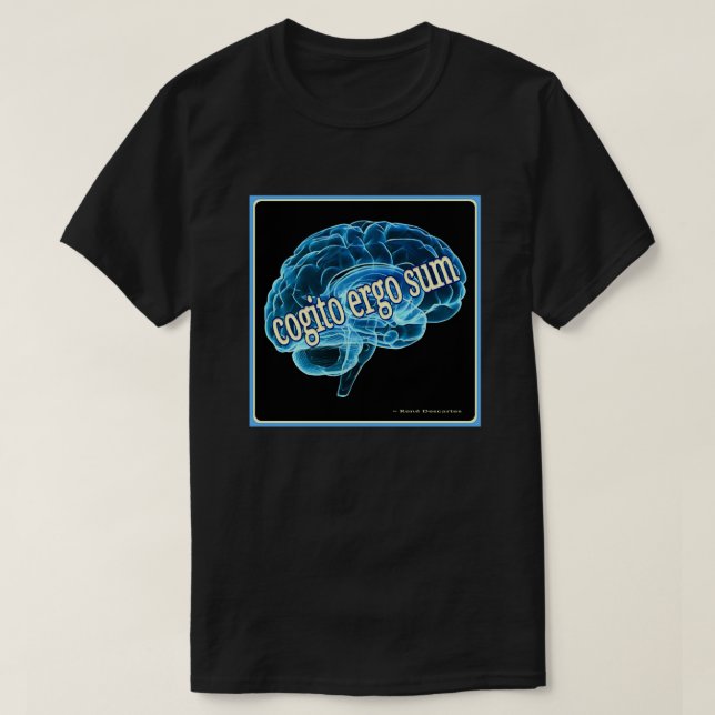 Cogito Ergo Sum I Think Therefore I Am Decartes T-Shirt (Design Front)