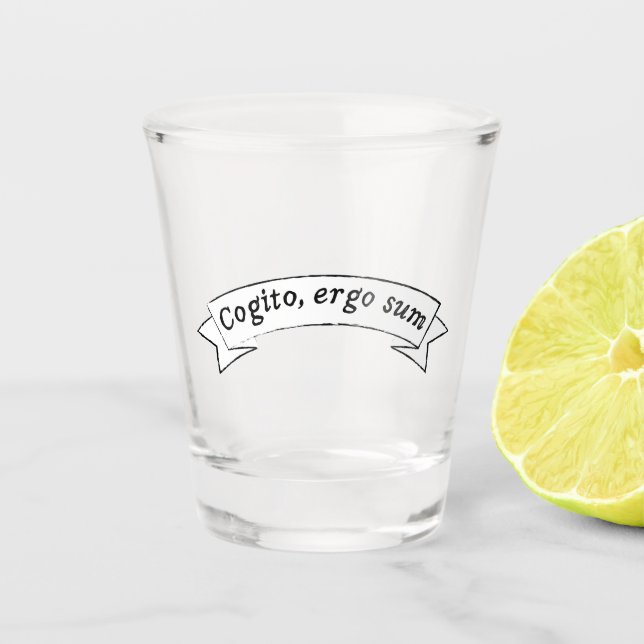 Cogito, ergo sum - I think, therefore I am Shot Glass (Front)