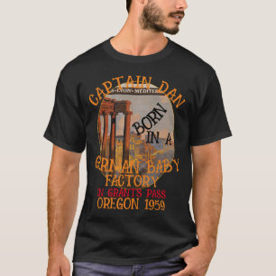 Coho Capt Dan born German Baby Factory Captain T-Shirt