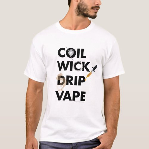 Coil Wick Drip Vape by VapeGoat T_Shirt