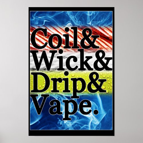 Coil  Wick  Drip  Vape Poster