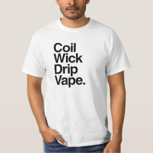 Coil Wick Drip Vape T Shirt