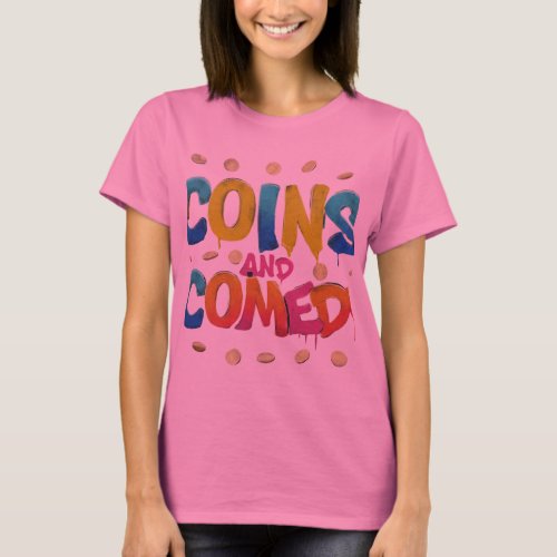 Coin and Comedy T_Shirt