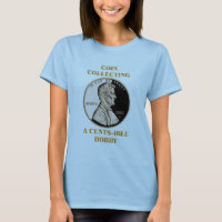 Coin Collecting a CENTS-ible Hobby T-Shirt