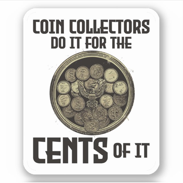Coin Collecting Collector Numismatic Numismatist Sticker (Front)