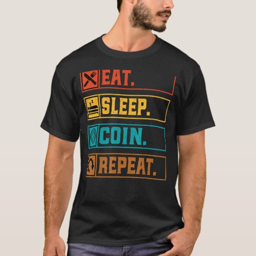 Coin Collecting  Eat Sleep Coin Repeat  Coin Colle T_Shirt