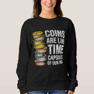 Coin Collecting For Coin Collector Coin Enthusias Sweatshirt