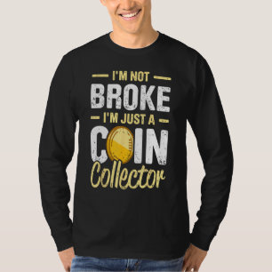 Coin Collecting For Coin Collector Coin Enthusias T-Shirt