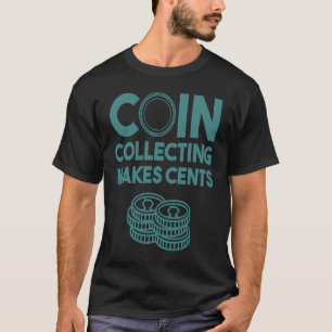 Coin Collecting For Men Women 50 Cents Collector T-Shirt