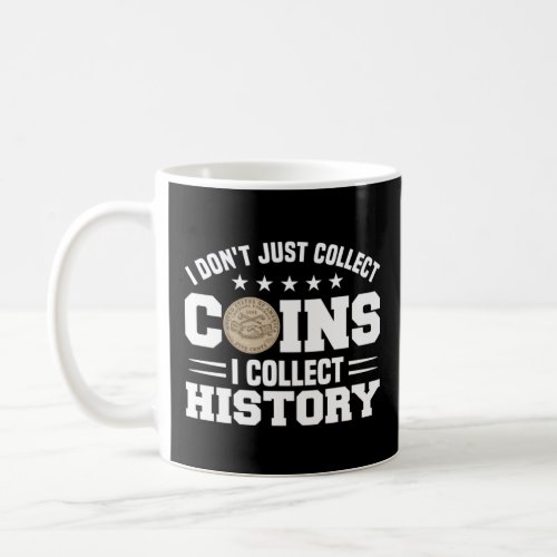 Coin Collecting Hobby Numismatist Numismatic Coin  Coffee Mug
