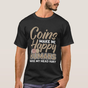 Coin Collecting Hobby Numismatist Numismatic Coin T-Shirt