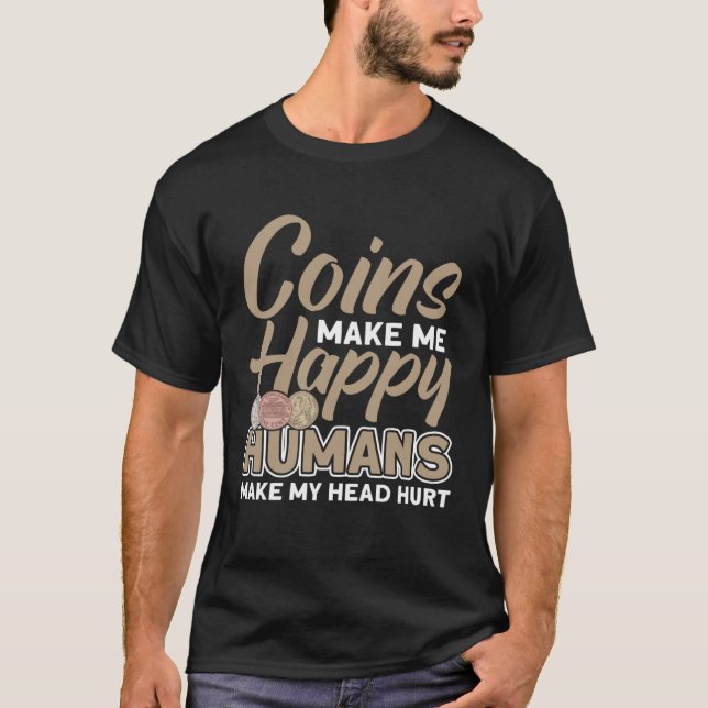 Coin Collecting Hobby Numismatist Numismatic Coin  T-Shirt (Front)