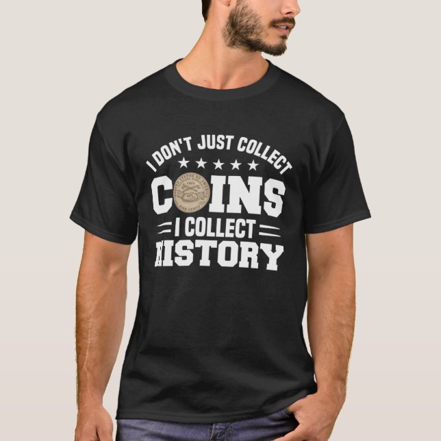 Coin Collecting Hobby Numismatist Numismatic Coin  T-Shirt (Front)