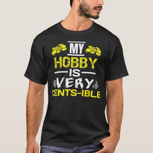 Coin Collecting Hobby Quote Funny Coin Collector T_Shirt