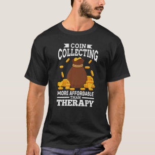Coin Collecting Is Therapy  Coin Collector Graphic T-Shirt