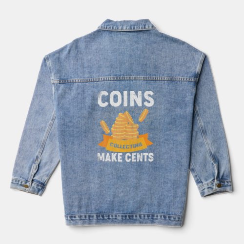 Coin Collecting Makes Cents  Coin Collector Graphi Denim Jacket