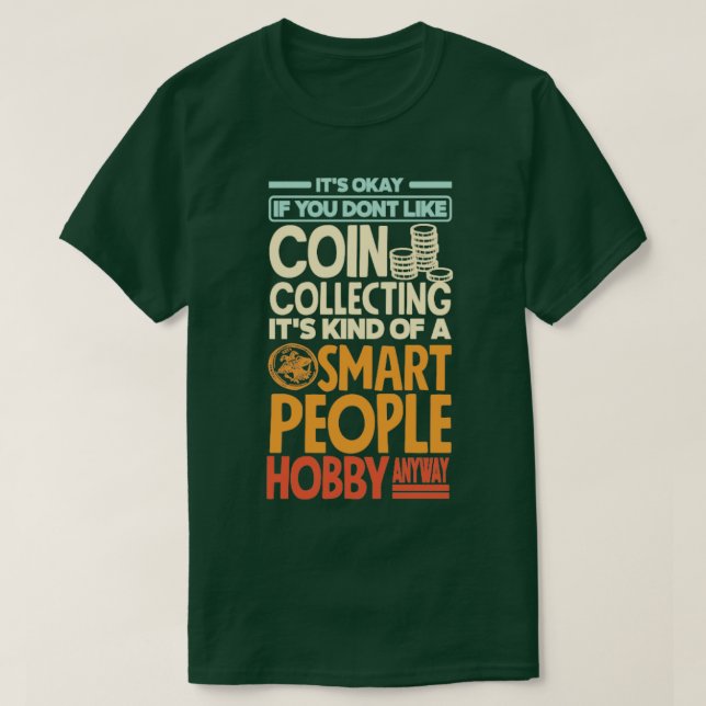 Coin collecting Numismatics Numismatist Funny T-Shirt (Design Front)