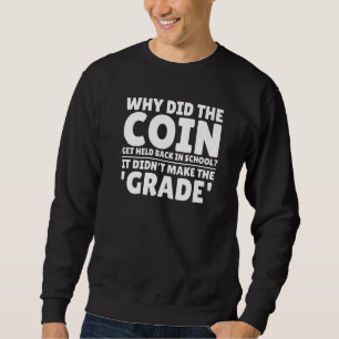 Coin Collecting Numismatist Coin Collector Joke Sweatshirt