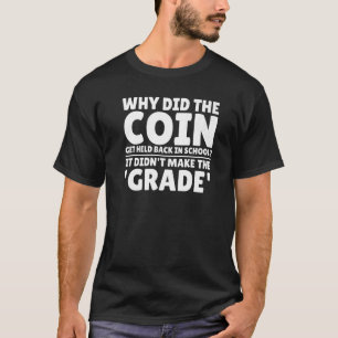 Coin Collecting Numismatist Coin Collector Joke T-Shirt