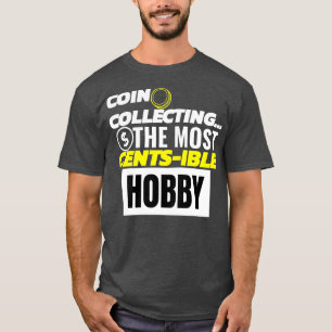 Coin Collecting Quotes Funny Coin Collector Gift T-Shirt