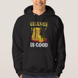 Coin Collector Change Is Good Dad Numismatist Numi Hoodie