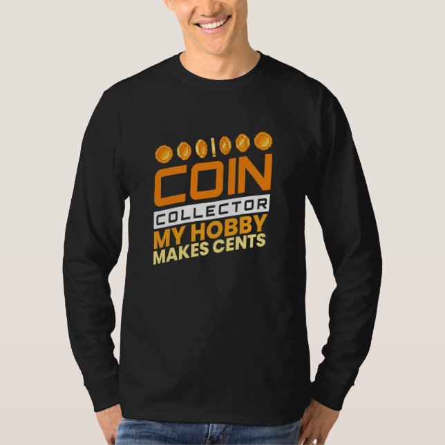 Coin Collector Collecting Collector Coin T-Shirt (Front)
