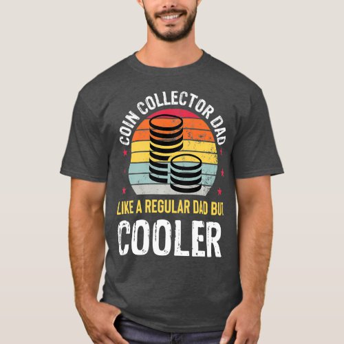 Coin Collector Dad Funny Numismatics Coin Gift T_Shirt