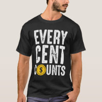 Coin Collector Every Cent Counts Numismatist T-Shirt