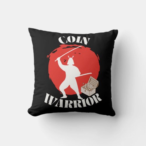 Coin Warrior Coin Collector  Throw Pillow