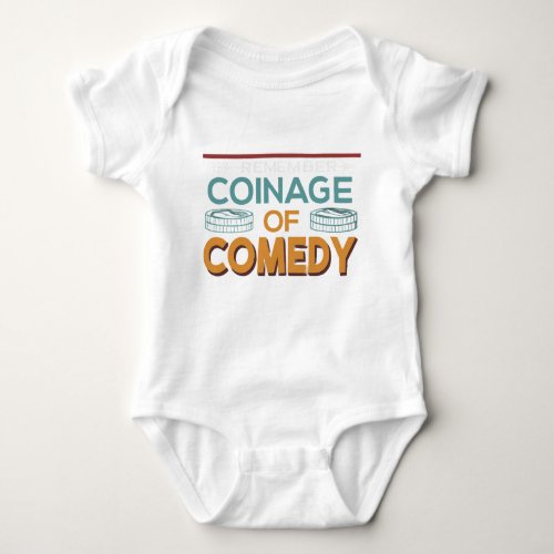 Coinage of Comedy  Baby Bodysuit
