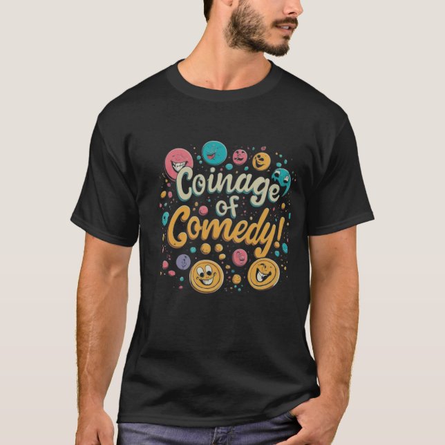 Coinage of Comedy T-Shirt (Front)