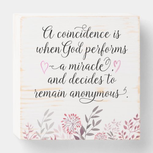 Coincidence Gods Miracle Quote Pretty Floral Wooden Box Sign