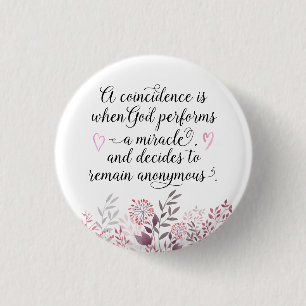 Coincidence God's Miracle Quote Trendy Floral Button